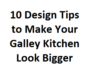 10 Design Tips to Make Your Galley Kitchen Look Bigger