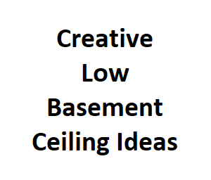 Creative Low Basement Ceiling Ideas