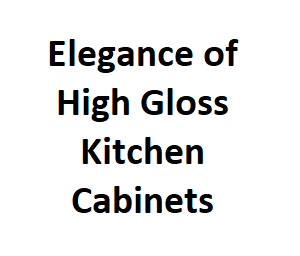 Elegance of High Gloss Kitchen Cabinets