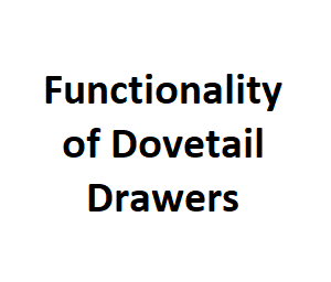 Functionality of Dovetail Drawers