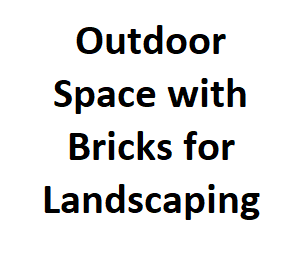 Outdoor Space with Bricks for Landscaping