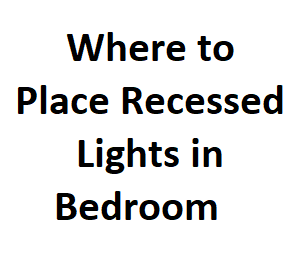 Where to Place Recessed Lights in Bedroom - House Routine