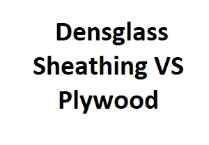 Densglass Sheathing VS Plywood - House Routine