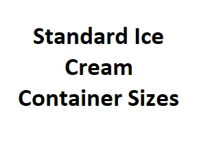 Standard Ice Cream Container Sizes