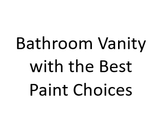 Bathroom Vanity with the Best Paint Choices
