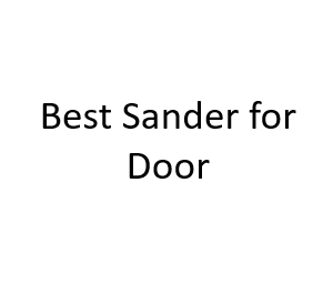 Best Sander for Door