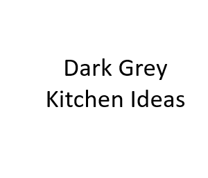 Dark Grey Kitchen Ideas