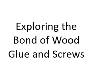 Exploring the Bond of Wood Glue and Screws
