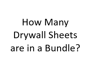 How Many Drywall Sheets are in a Bundle?