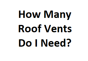 How Many Roof Vents Do I Need?