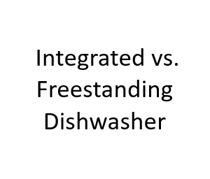 Integrated vs. Freestanding Dishwasher