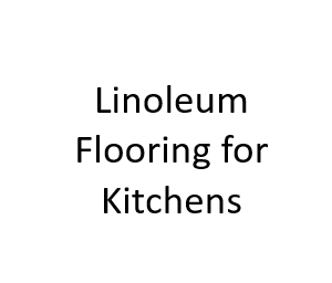 Linoleum Flooring for Kitchens