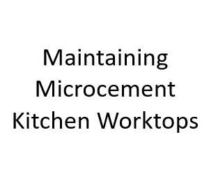 Maintaining Microcement Kitchen Worktops