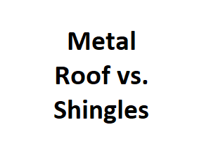 Metal Roof vs. Shingles