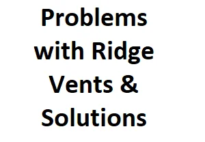 Problems with Ridge Vents & Solutions