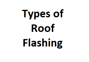 Types of Roof Flashing