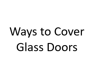 Ways to Cover Glass Doors