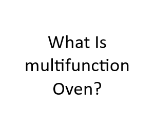What Is multifunction Oven?