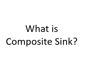 What is Composite Sink?