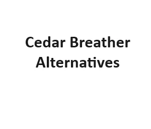 Cedar Breather Alternatives