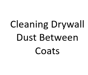 Cleaning Drywall Dust Between Coats