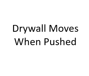 Drywall Moves When Pushed