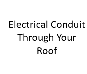 Electrical Conduit Through Your Roof